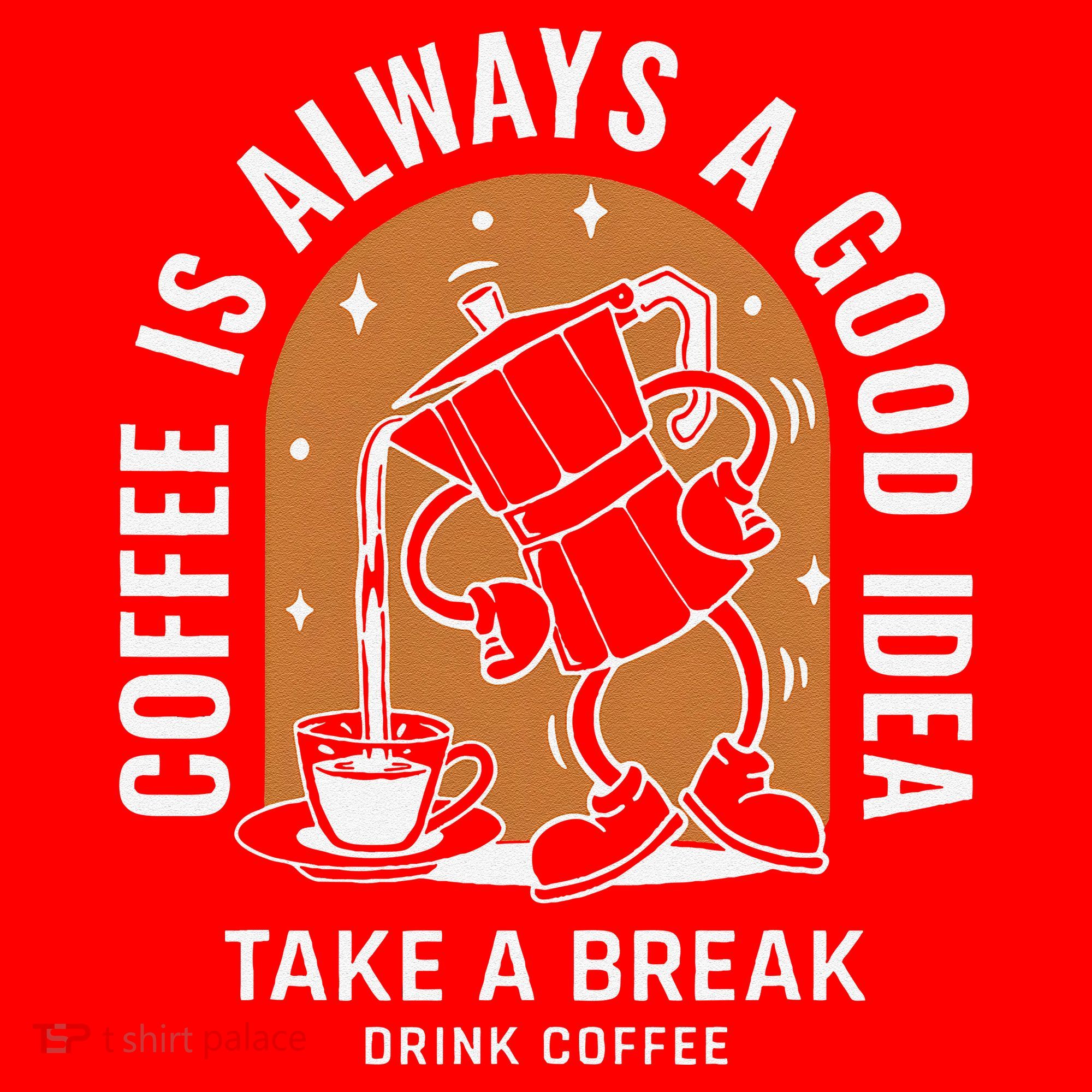 Coffee Is Always A Good Idea Take A Break Drink Coffee Santa Hat
