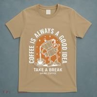 Coffee Is Always A Good Idea Take A Break Drink Coffee T-Shirt thumb 5