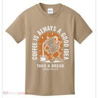 Coffee Is Always A Good Idea Take A Break Drink Coffee Kids T-Shirt thumb 0