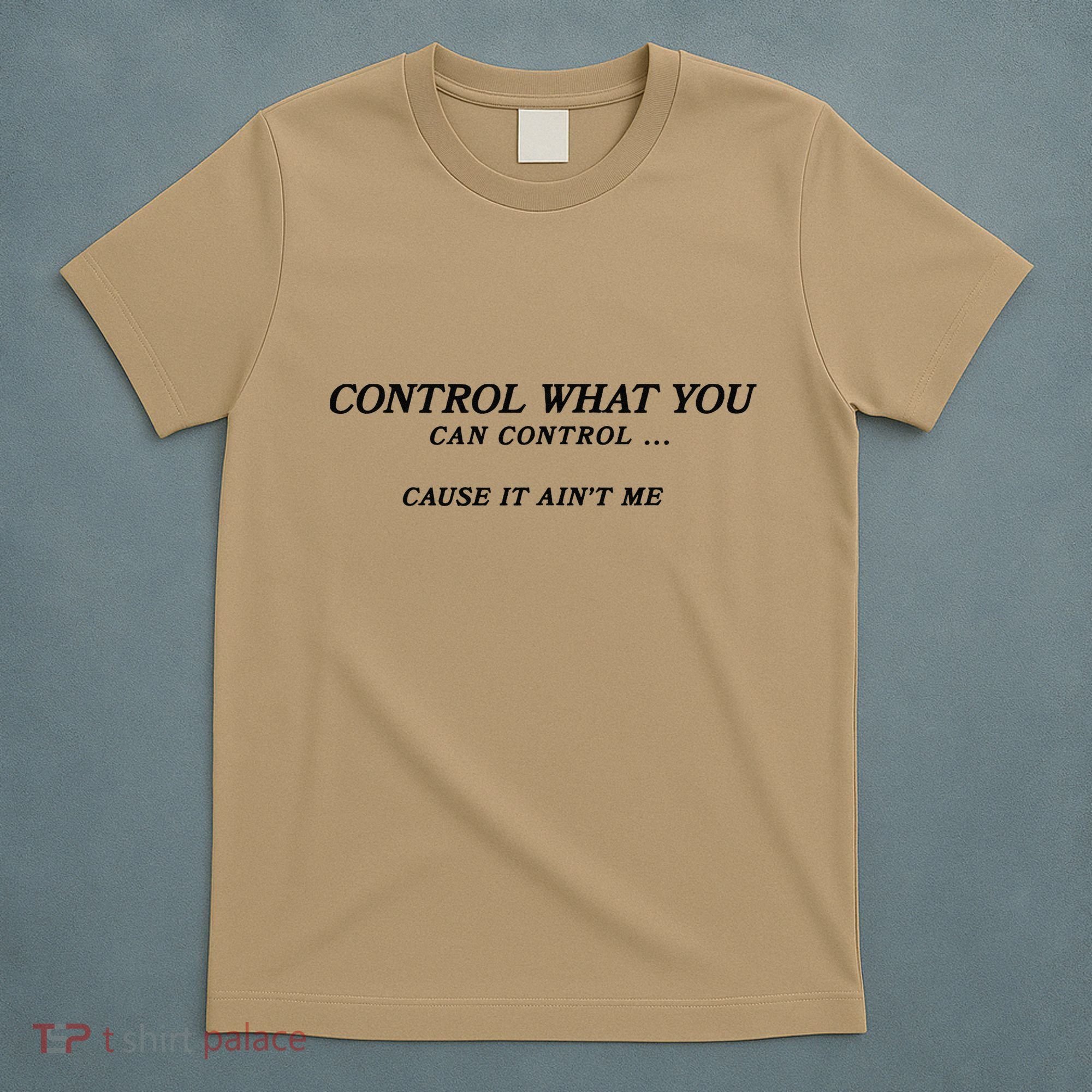 Cause It Aint Me T-Shirt
