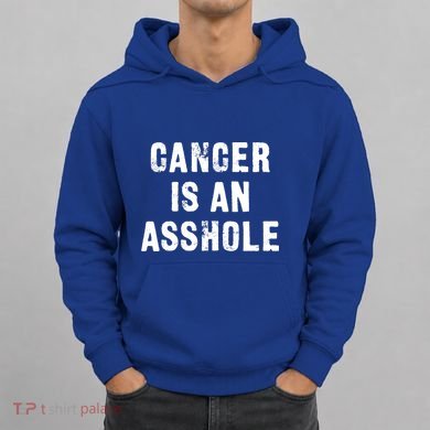 Cancer Is An Asshole Fuck Cancer Gift Hoodie
