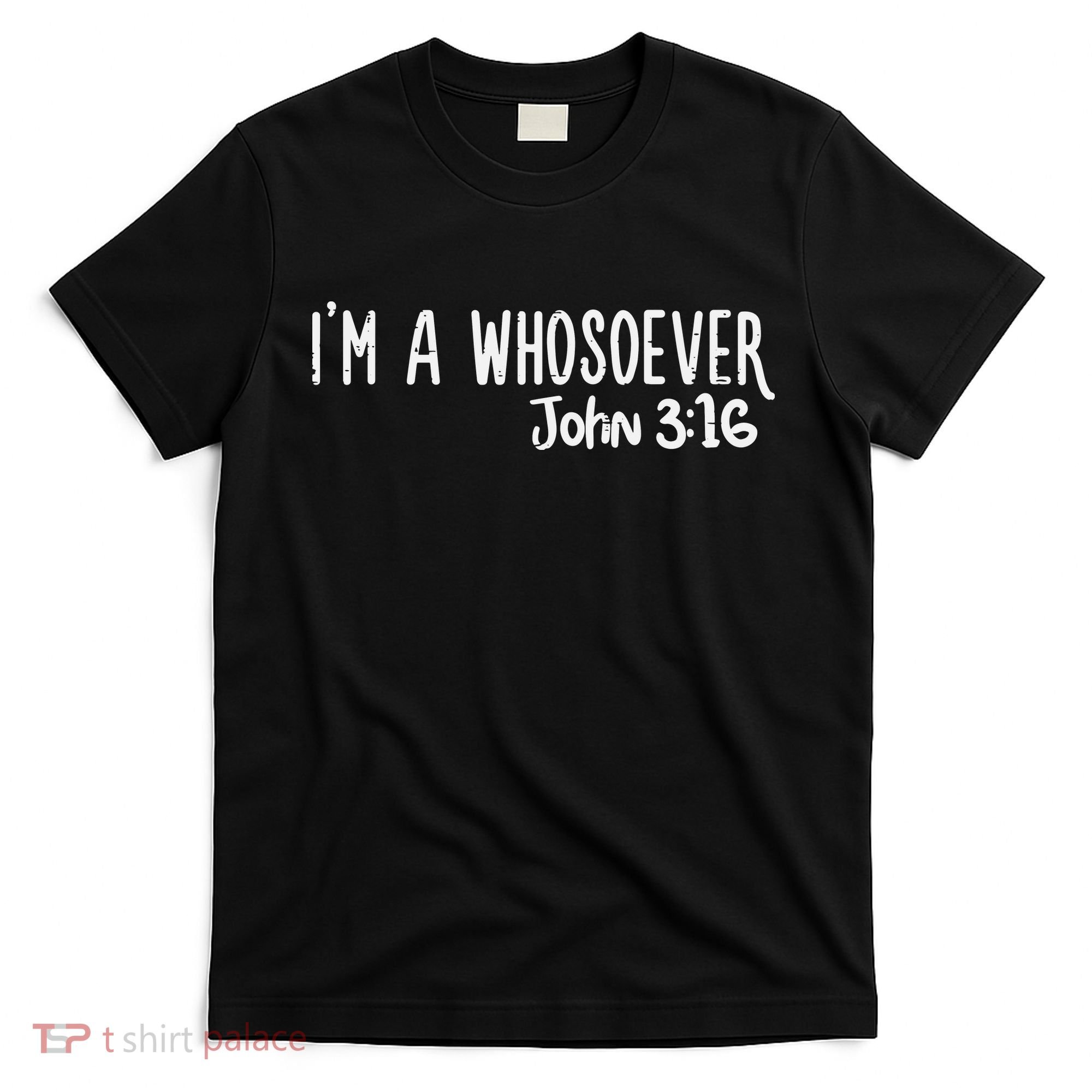 Christian I Am Whosoever John 316 God Jesus T-Shirt
