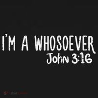 Christian I Am Whosoever John 316 God Jesus T-Shirt thumb 7