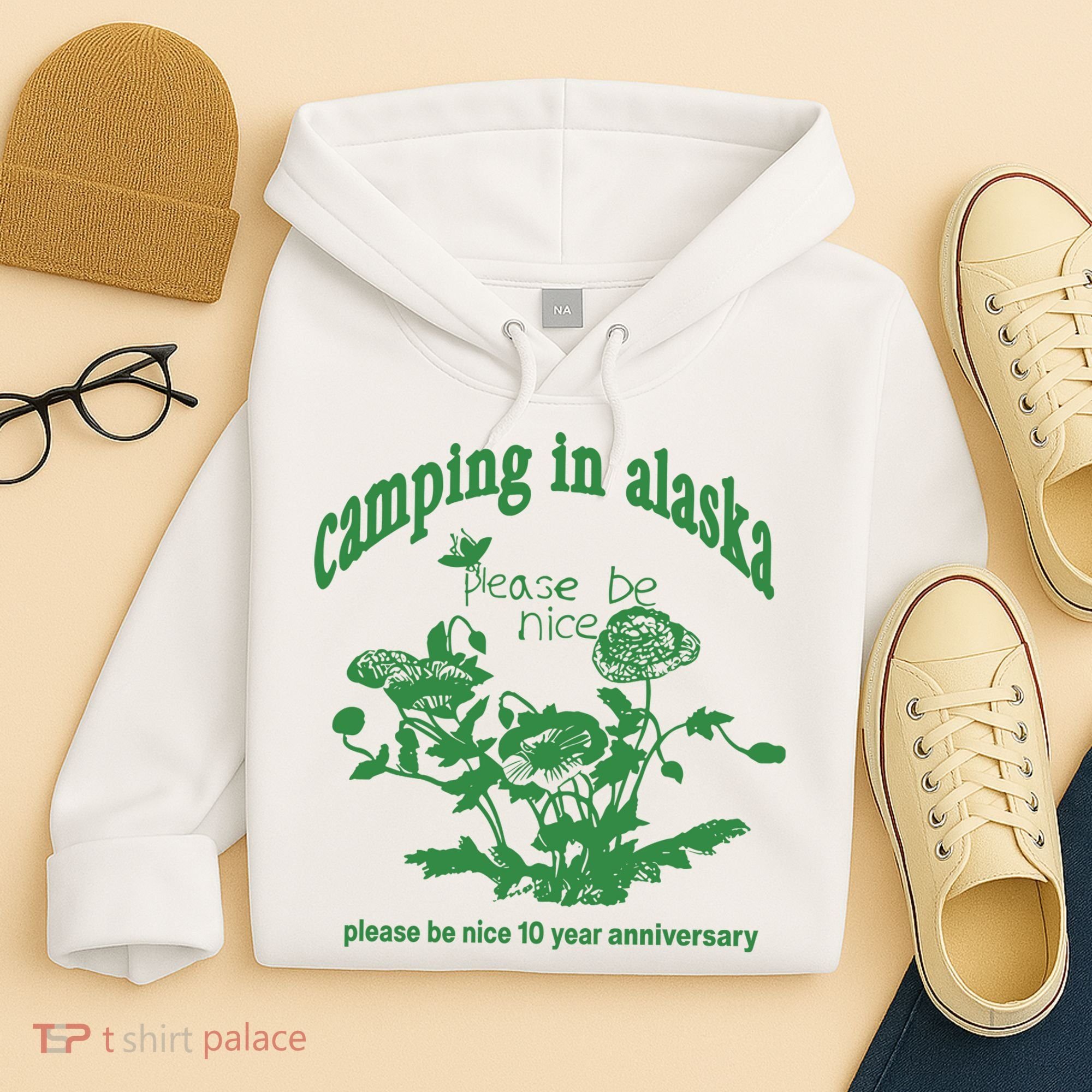 Camping In Alaska Please Be Nice 10 Year Anniversary Hoodie