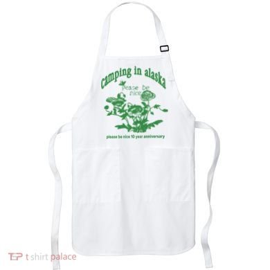 Camping In Alaska Please Be Nice 10 Year Anniversary Apron