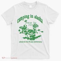 Camping In Alaska Please Be Nice 10 Year Anniversary T-Shirt thumb 0
