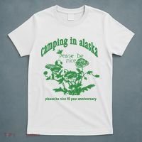 Camping In Alaska Please Be Nice 10 Year Anniversary T-Shirt thumb 5