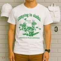 Camping In Alaska Please Be Nice 10 Year Anniversary T-Shirt thumb 6