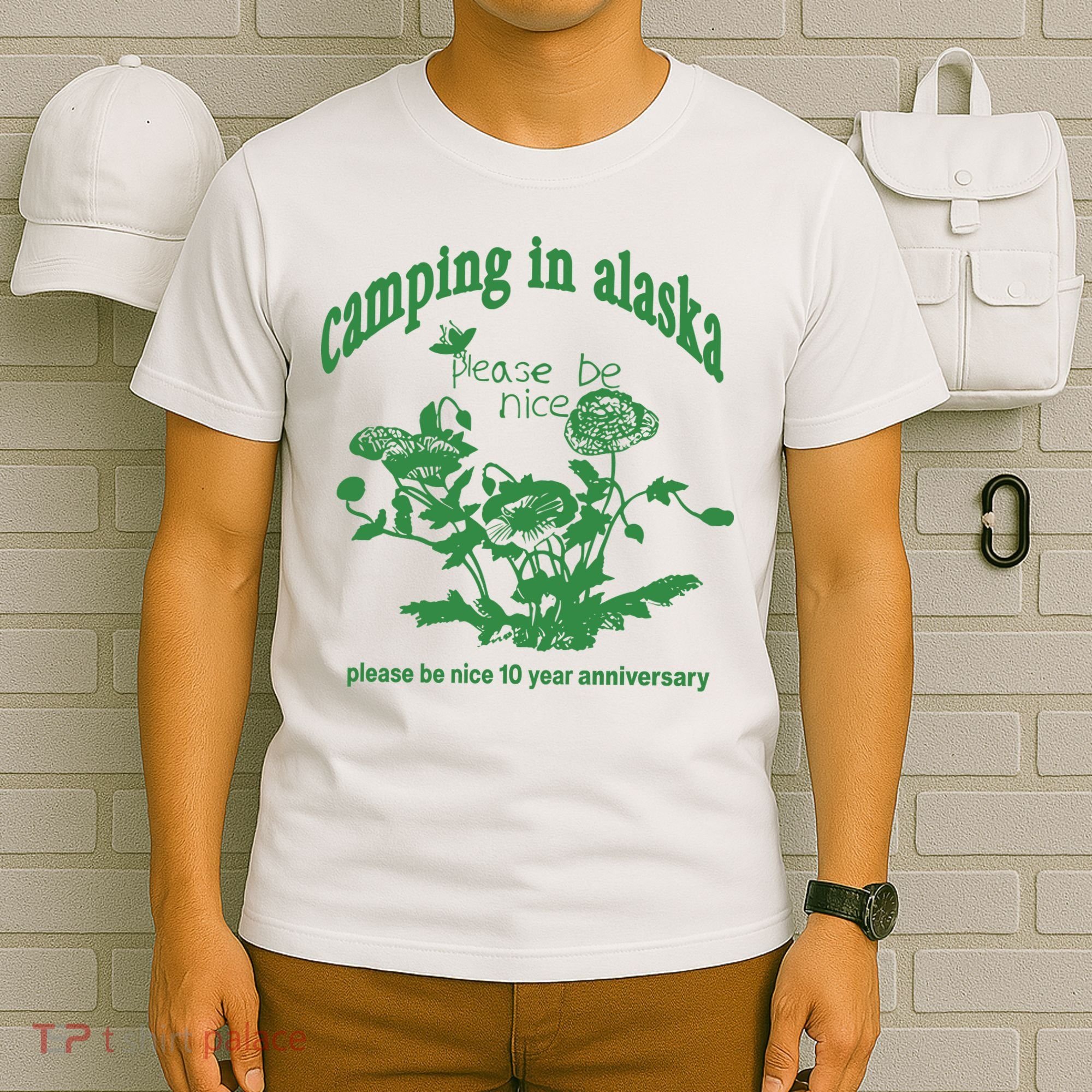 Camping In Alaska Please Be Nice 10 Year Anniversary T-Shirt
