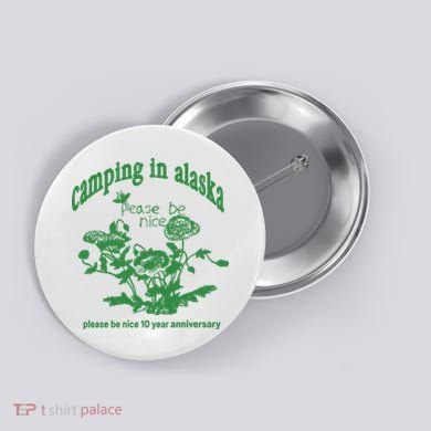 Camping In Alaska Please Be Nice 10 Year Anniversary Button
