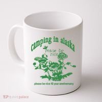 Camping In Alaska Please Be Nice 10 Year Anniversary Coffee Mug thumb 0