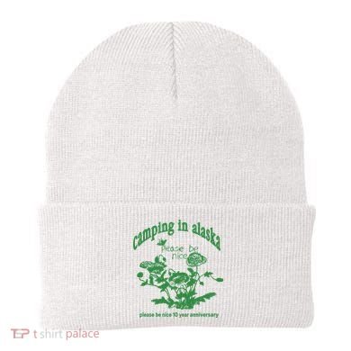 Camping In Alaska Please Be Nice 10 Year Anniversary Beanie