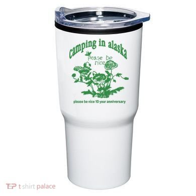 Camping In Alaska Please Be Nice 10 Year Anniversary Tumbler