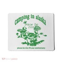 Camping In Alaska Please Be Nice 10 Year Anniversary Mousepad thumb 0