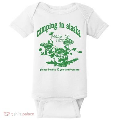 Camping In Alaska Please Be Nice 10 Year Anniversary Baby Bodysuit