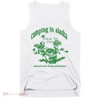 Camping In Alaska Please Be Nice 10 Year Anniversary Tank Top thumb 0