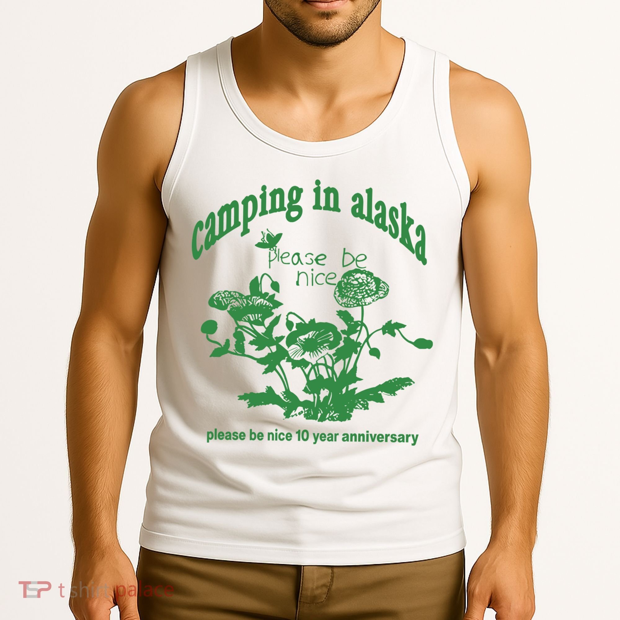 Camping In Alaska Please Be Nice 10 Year Anniversary Tank Top