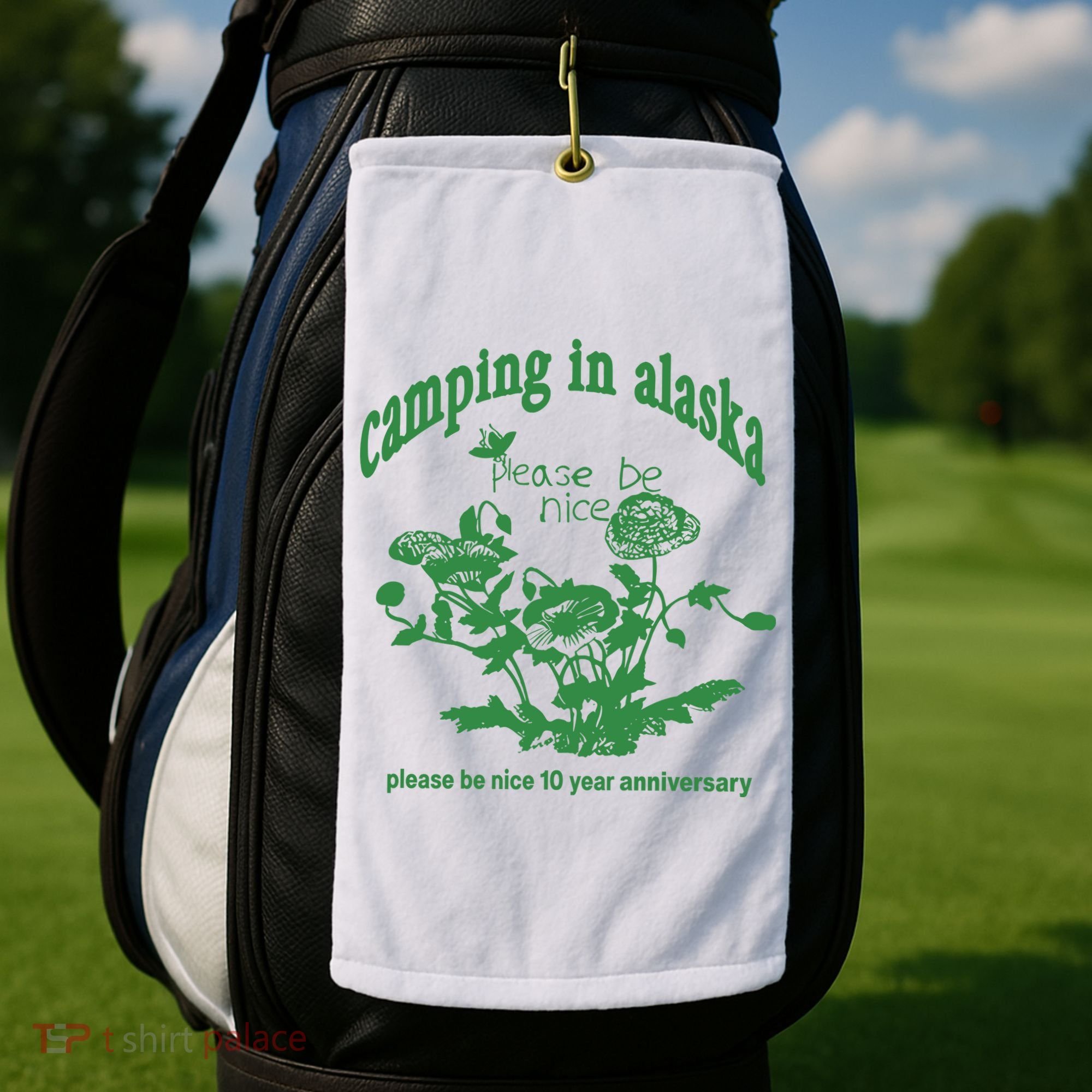 Camping In Alaska Please Be Nice 10 Year Anniversary Golf Towel