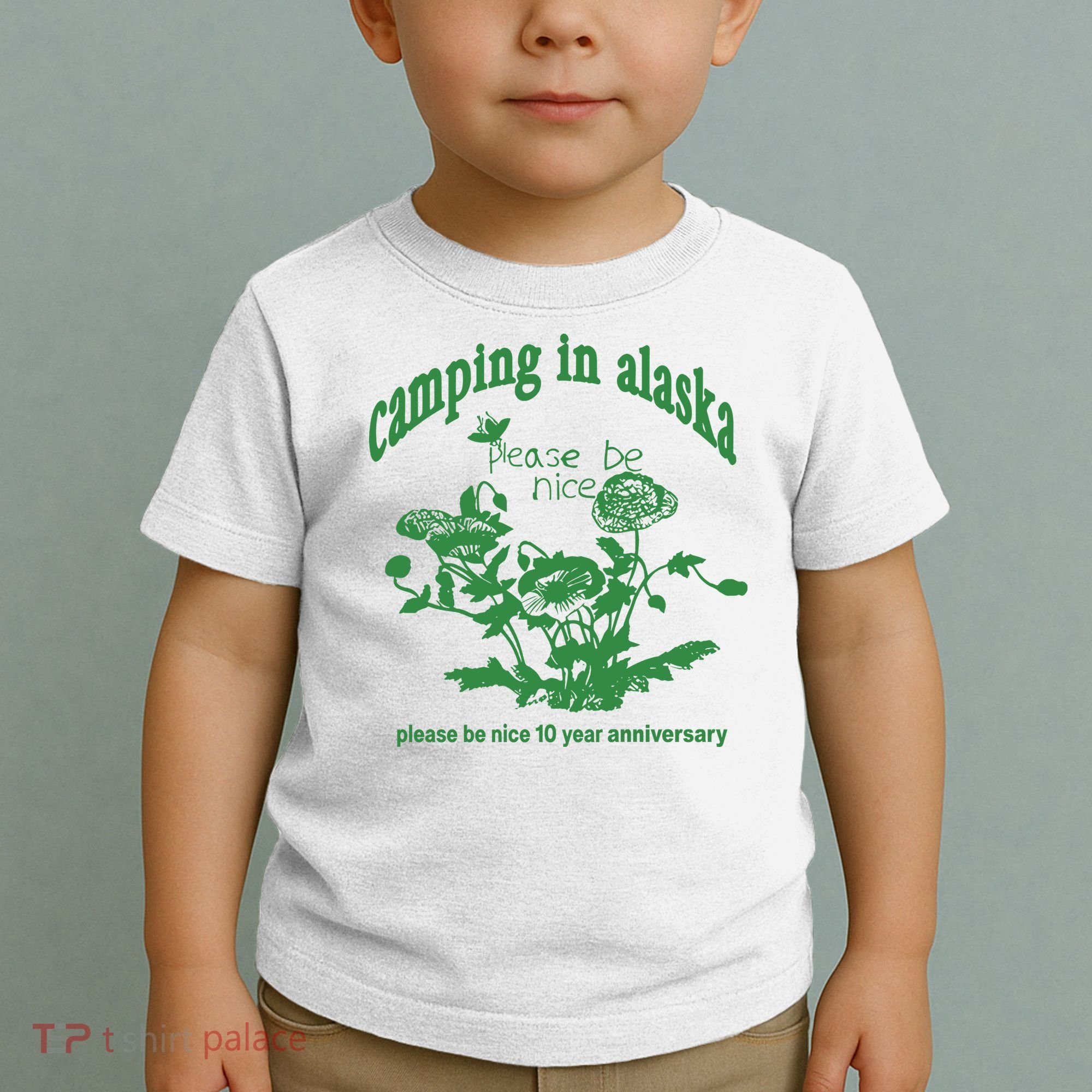 Camping In Alaska Please Be Nice 10 Year Anniversary Toddler T-Shirt