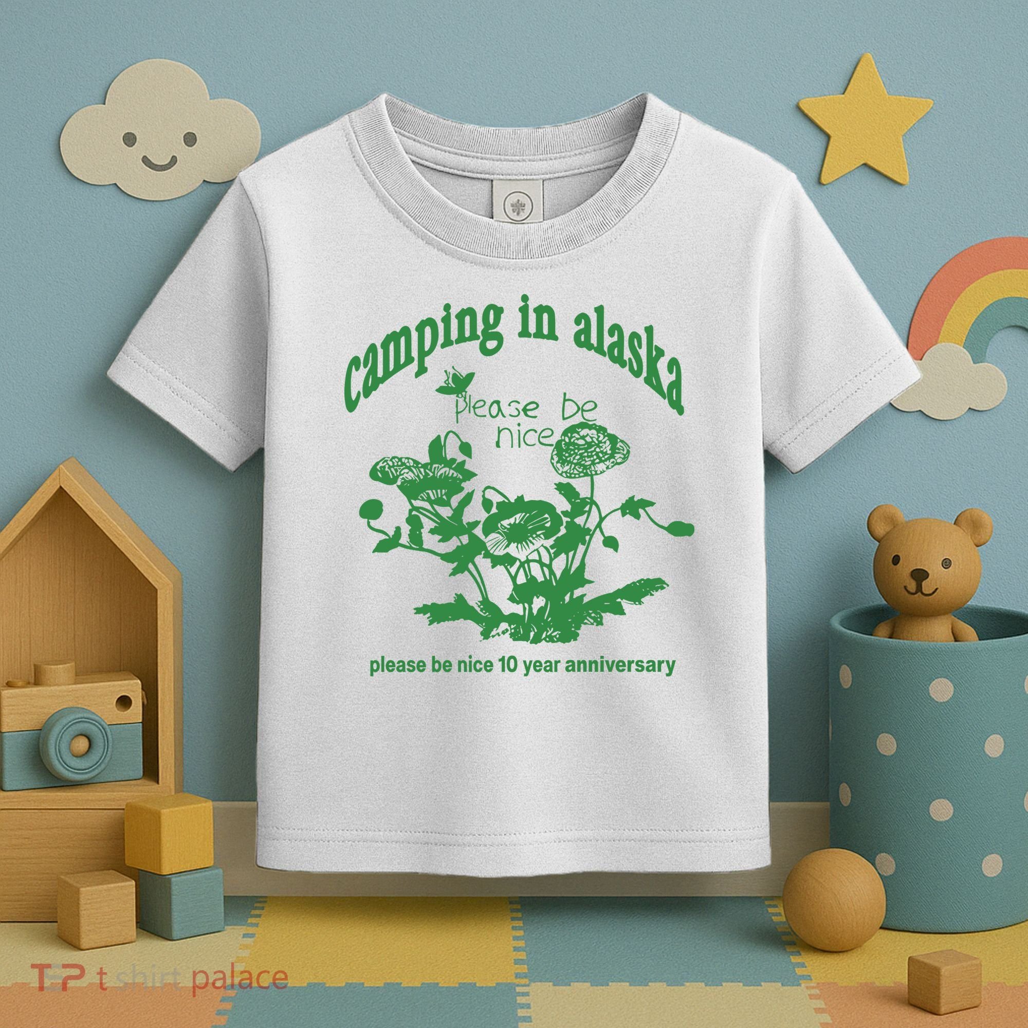 Camping In Alaska Please Be Nice 10 Year Anniversary Toddler T-Shirt