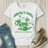 Camping In Alaska Please Be Nice 10 Year Anniversary Women's T-Shirt thumb 3