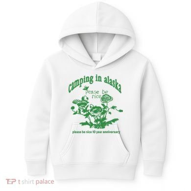 Camping In Alaska Please Be Nice 10 Year Anniversary Kids Hoodie