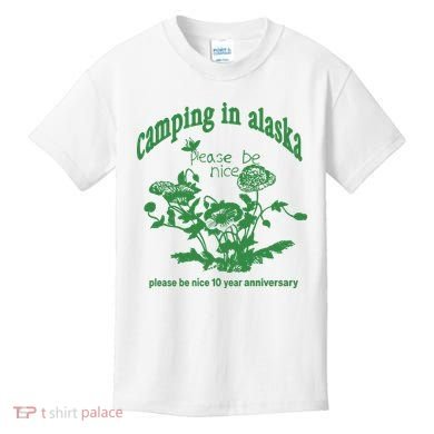 Camping In Alaska Please Be Nice 10 Year Anniversary Kids T-Shirt