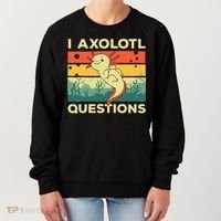 Cool I Axolotl Questions For  Fish Salamander Women's Sweatshirt thumb 0