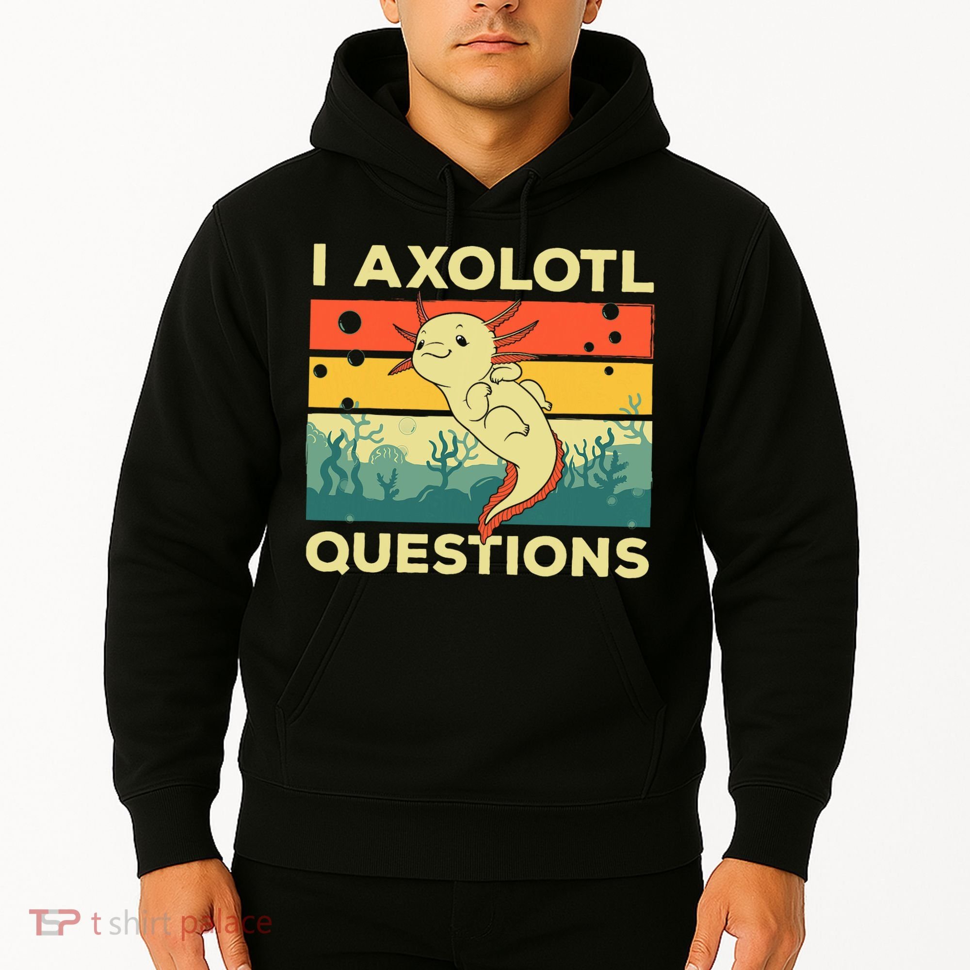 Cool I Axolotl Questions For  Fish Salamander Hoodie