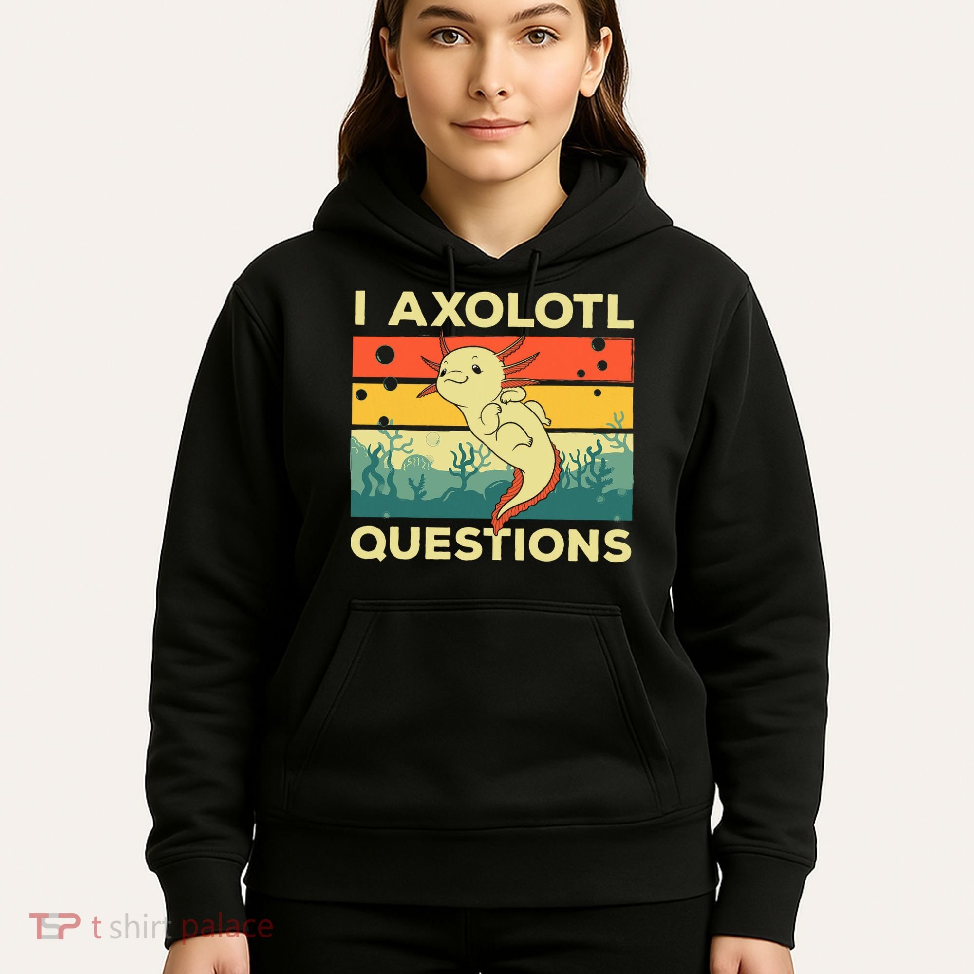 Cool I Axolotl Questions For  Fish Salamander Hoodie