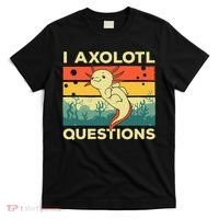 Cool I Axolotl Questions For  Fish Salamander T-Shirt thumb 0