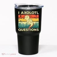 Cool I Axolotl Questions For  Fish Salamander Tumbler thumb 0