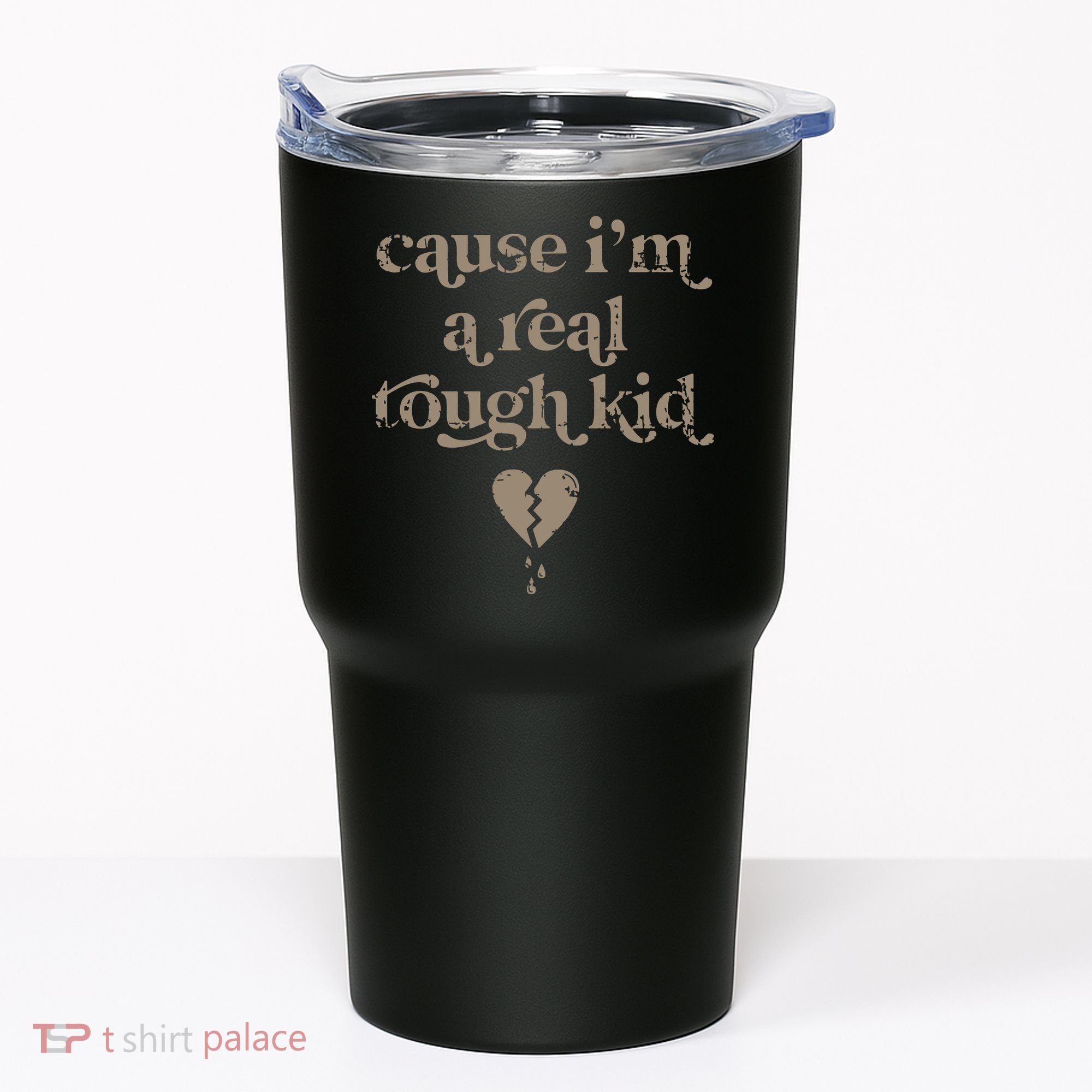 Cause Im A Real Tough I Can Do It With A Broken Heart Tumbler