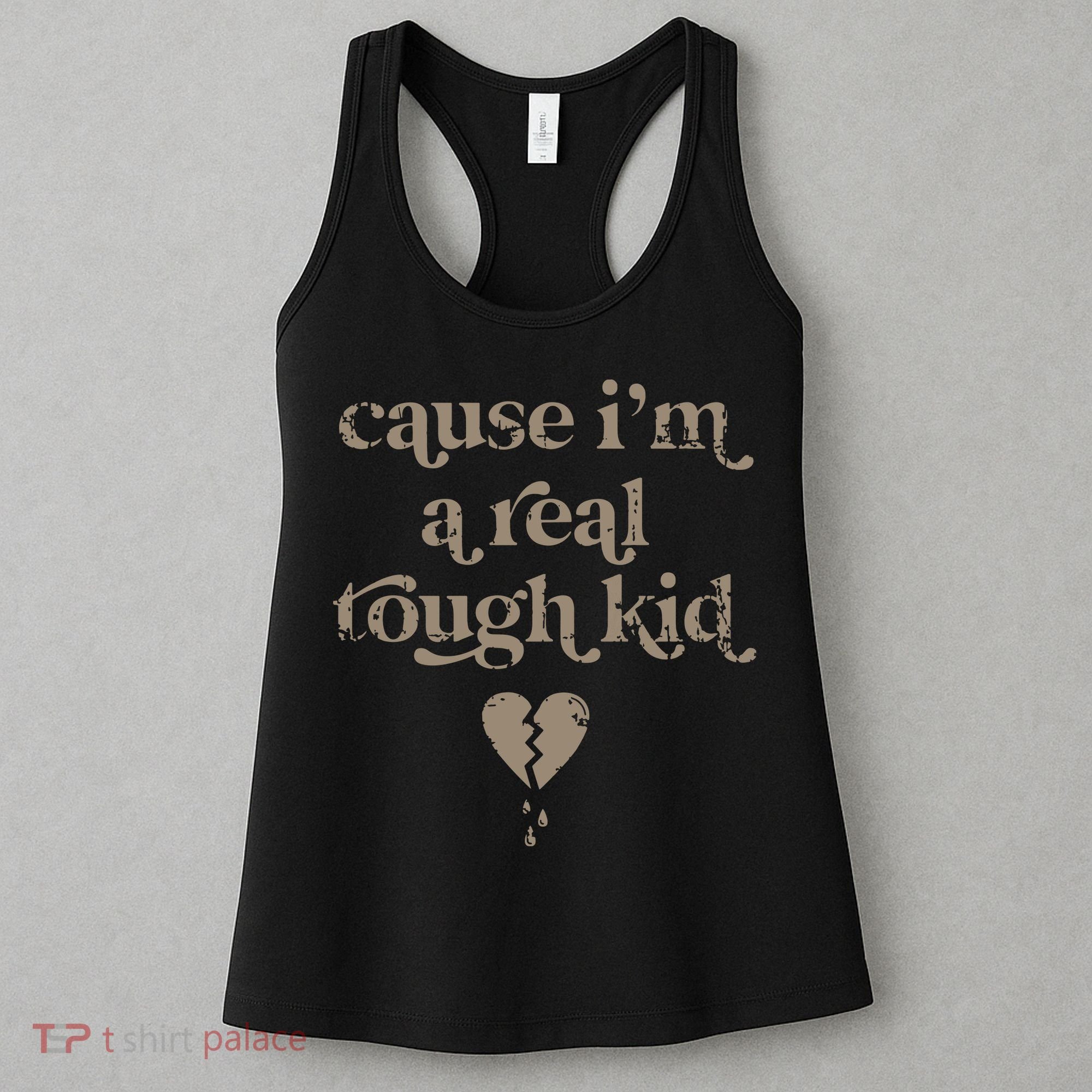Cause Im A Real Tough I Can Do It With A Broken Heart Women's Tank Top