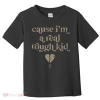 Cause Im A Real Tough I Can Do It With A Broken Heart Toddler T-Shirt thumb 0