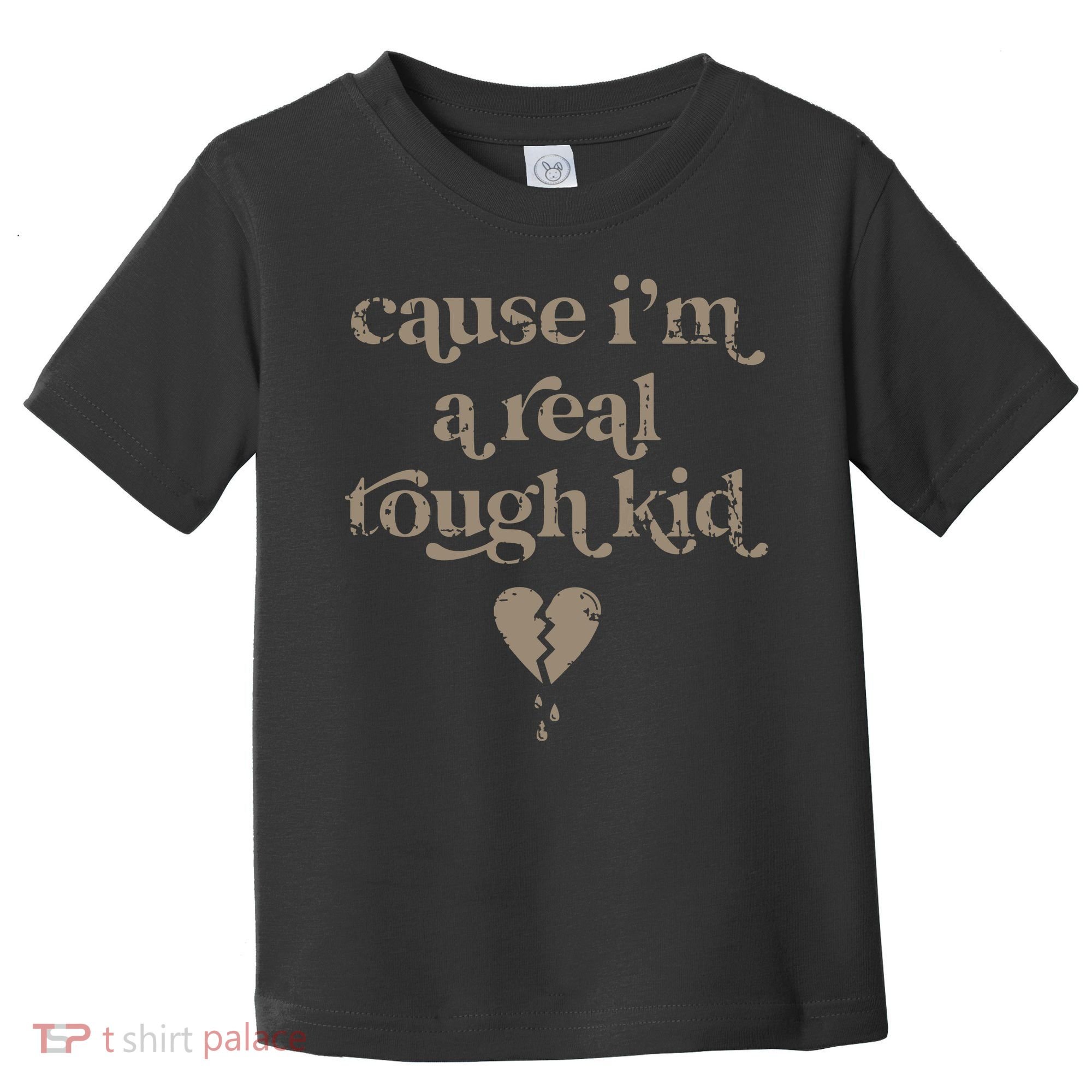 Cause Im A Real Tough I Can Do It With A Broken Heart Toddler T-Shirt