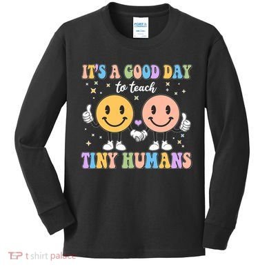 Cute It's A Good Day To Teach Tiny Humans Back To School Kids Long Sleeve Shirt