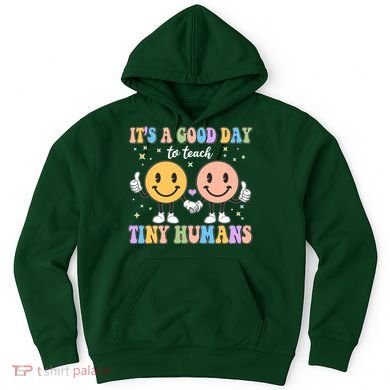 Cute It's A Good Day To Teach Tiny Humans Back To School Hoodie