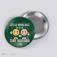 Cute It's A Good Day To Teach Tiny Humans Back To School Button thumb 0