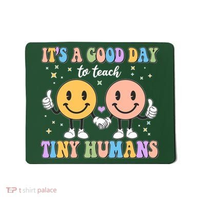 Cute It's A Good Day To Teach Tiny Humans Back To School Mousepad