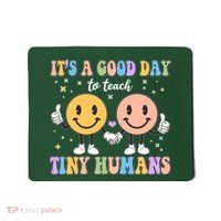 Cute It's A Good Day To Teach Tiny Humans Back To School Mousepad thumb 0