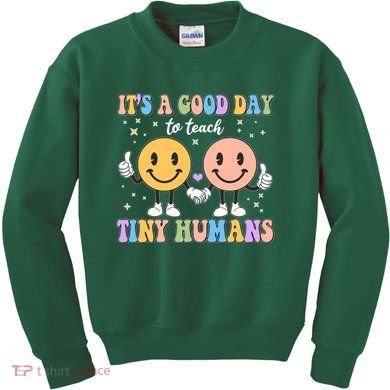 Cute It's A Good Day To Teach Tiny Humans Back To School Kids Sweatshirt