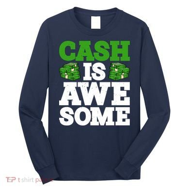 Cash Is Awesome Long Sleeve Shirt