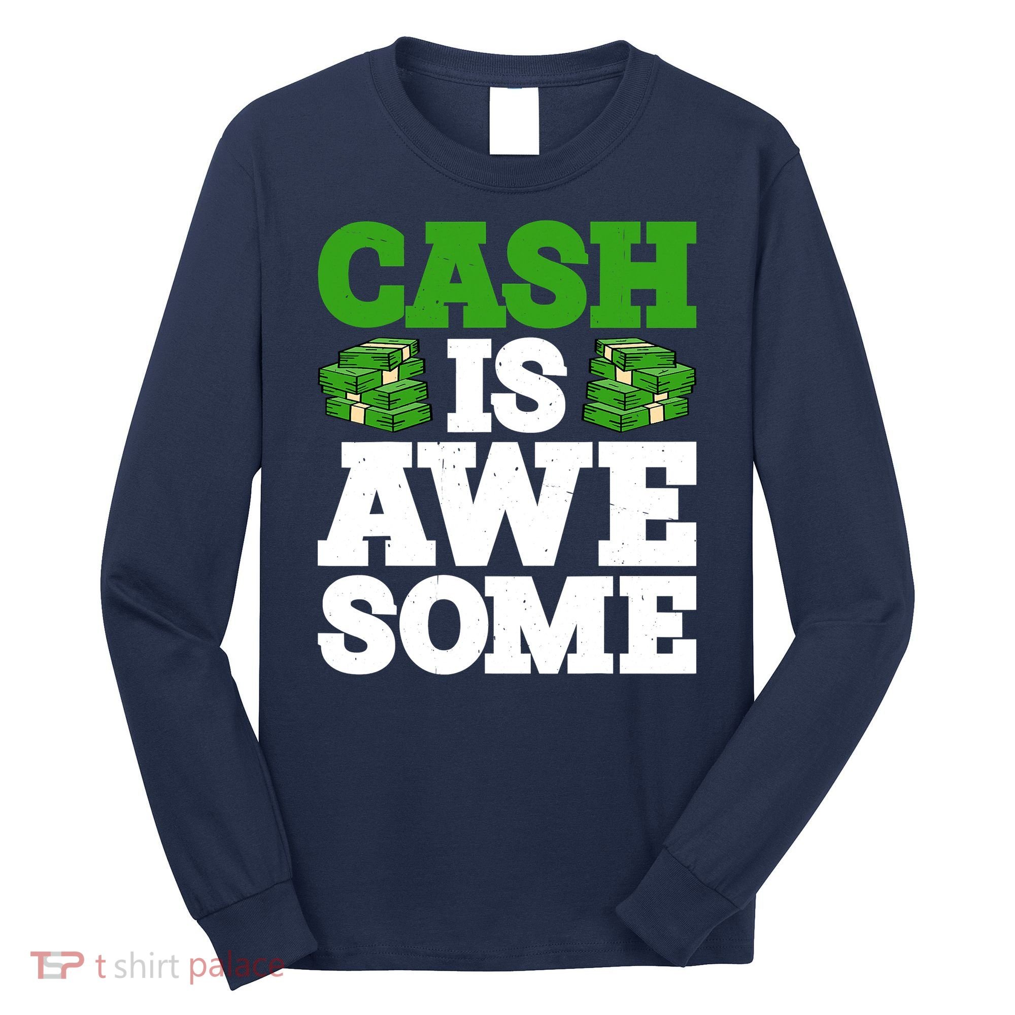 Cash Is Awesome Long Sleeve Shirt