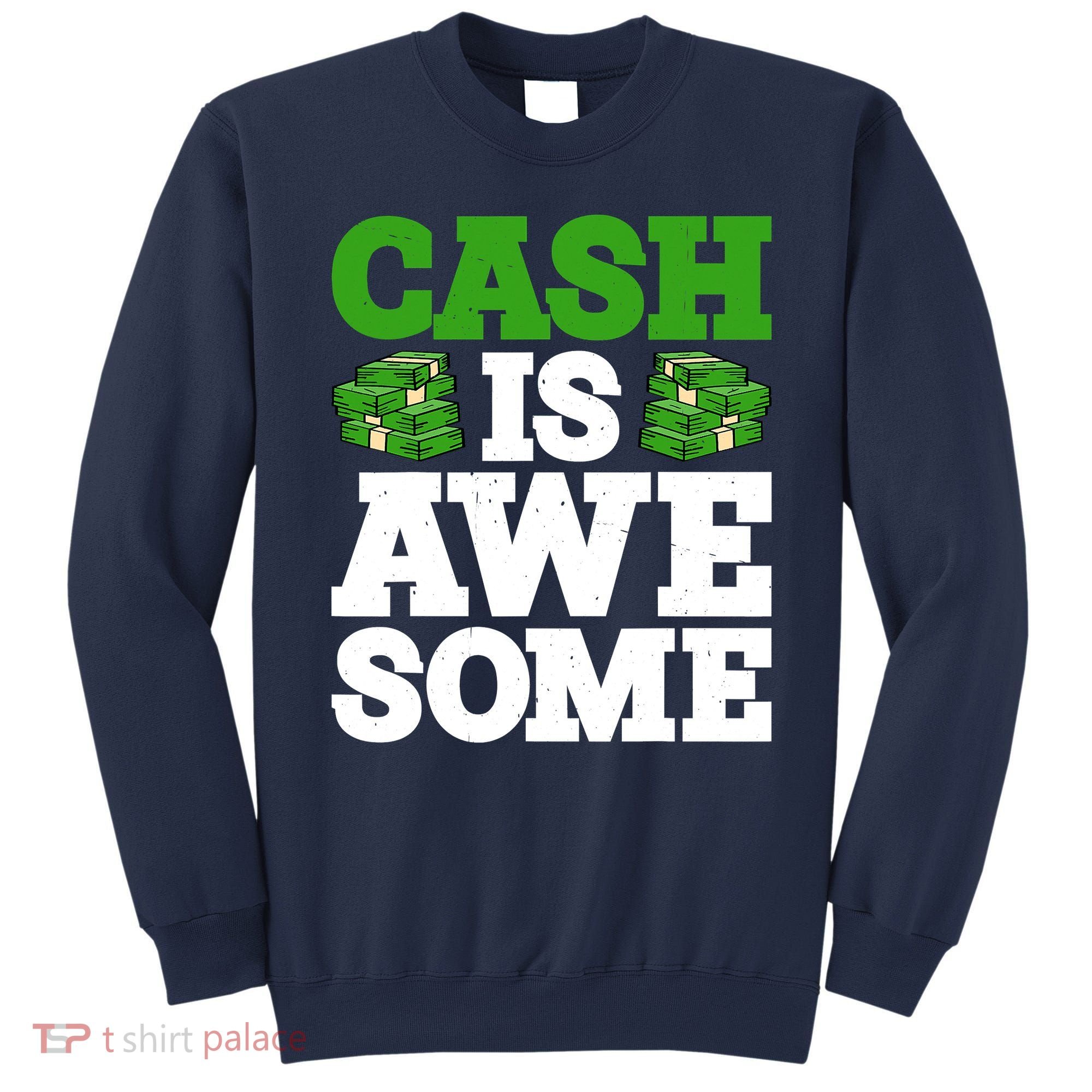 Cash Is Awesome Sweatshirt
