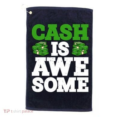Cash Is Awesome Golf Towel