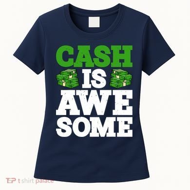 Cash Is Awesome Women's T-Shirt