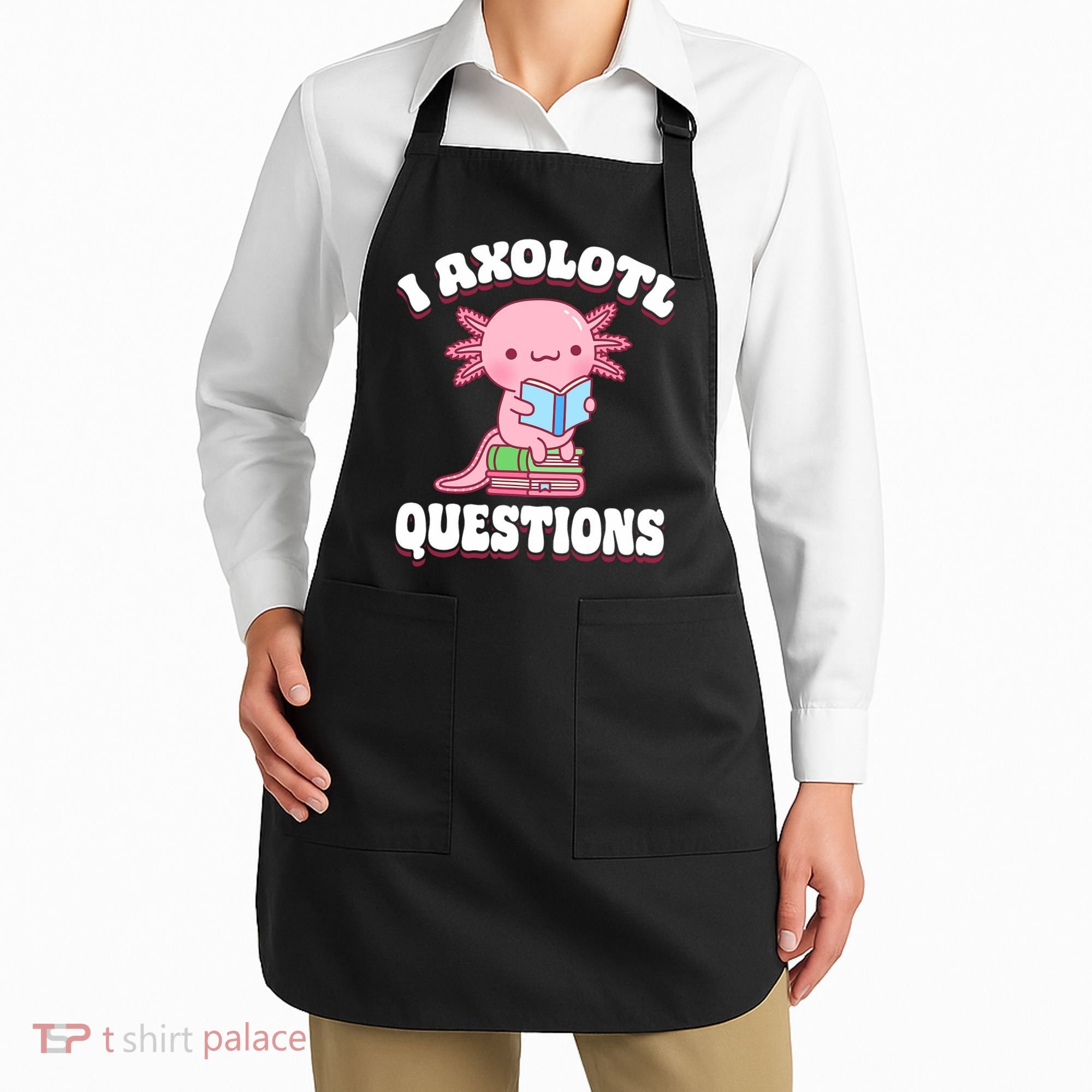 Cute I Axolotl Questions Women Funny P.ink Axolotl Apron