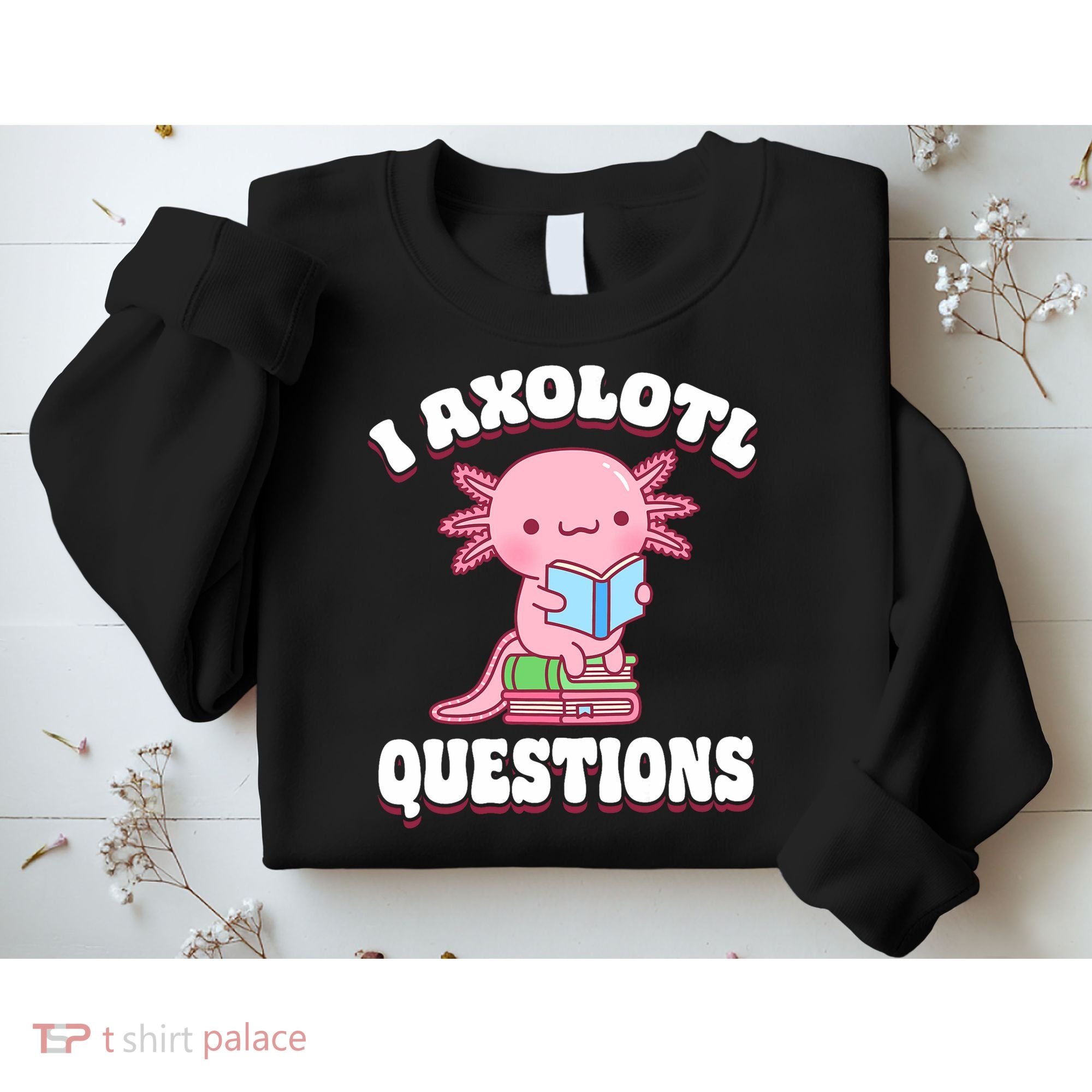 Cute I Axolotl Questions Women Funny P.ink Axolotl Sweatshirt