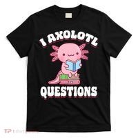 Cute I Axolotl Questions Women Funny P.ink Axolotl T-Shirt thumb 0